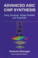 Advanced ASIC Chip Synthesis : Using Synopsys® Design Compiler™ and PrimeTime®