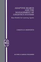 Adaptive Search and the Management of Logistic Systems : Base Models for Learning Agents