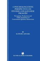 A Psycholinguistic Perspective on Finnish and Japanese Prosody : Perception, Production and Child Acquisition of Consonantal Quantity Distinctions