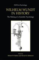 Wilhelm Wundt in History : The Making of a Scientific Psychology