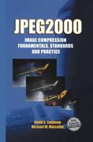 JPEG2000 Image Compression Fundamentals, Standards and Practice : Image Compression Fundamentals, Standards and Practice