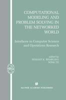 Computational Modeling and Problem Solving in the Networked World : Interfaces in Computer Science and Operations Research