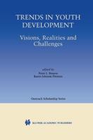 Trends in Youth Development : Visions, Realities and Challenges