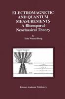 Electromagnetic and Quantum Measurements: A Bitemporal Neoclassical Theory