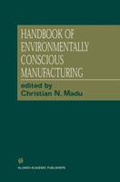 Handbook of Environmentally Conscious Manufacturing