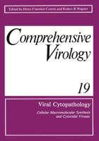 Viral Cytopathology : Cellular Macromolecular Synthesis and Cytocidal Viruses Including a Cumulative Index to the Authors and Major Topics Covered in Volumes 1-19