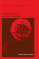 Hereditary Diseases and Blood Transfusion : Proceedings of the Nineteenth International Symposium on Blood Transfusion, Groningen 1994, organized by the Red Cross Blood Bank Groningen-Drenthe