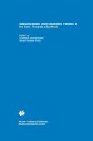 Resource-Based and Evolutionary Theories of the Firm : Towards a Synthesis