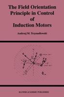 The Field Orientation Principle in Control of Induction Motors