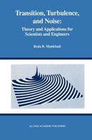 Transition, Turbulence, and Noise: Theory and Applications for Scientists and Engineers