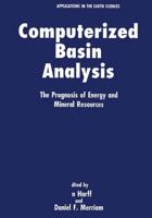 Computerized Basin Analysis : The Prognosis of Energy and Mineral Resources