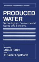 Produced Water : Technological/Environmental Issues and Solutions