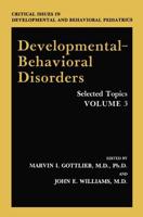 Developmental-Behavioral Disorders : Selected Topics