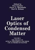 Laser Optics of Condensed Matter: Volume 2 the Physics of Optical Phenomena and Their Use as Probes of Matter