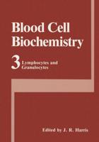 Blood Cell Biochemistry Volume 3 : Lymphocytes and Granulocytes
