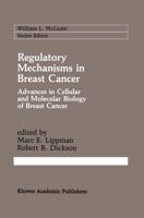 Regulatory Mechanisms in Breast Cancer : Advances in Cellular and Molecular Biology of Breast Cancer