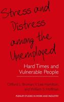 Stress and Distress among the Unemployed : Hard Times and Vulnerable People