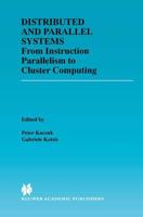 Distributed and Parallel Systems : From Instruction Parallelism to Cluster Computing