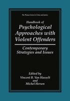 Handbook of Psychological Approaches With Violent Offenders