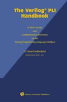 The Verilog PLI Handbook : A User's Guide and Comprehensive Reference on the Verilog Programming Language Interface