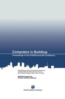 Computers in Building : Proceedings of the CAADfutures'99 Conference. Proceedings of the Eighth International Conference on Computer Aided Architectural Design Futures held at Georgia Institute of Technology, Atlanta, Georgia, USA on             June 7-8,