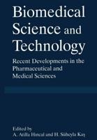 Biomedical Science and Technology : Recent Developments in the Pharmaceutical and Medical Sciences