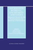 Information Retrieval: Uncertainty and Logics : Advanced Models for the Representation and Retrieval of Information