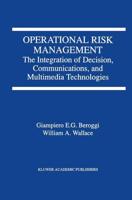Operational Risk Management : The Integration of Decision, Communications, and Multimedia Technologies