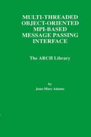 Multi-Threaded Object-Oriented MPI-Based Message Passing Interface : The ARCH Library