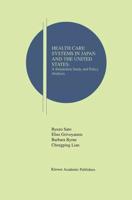Health Care Systems in Japan and the United States : A Simulation Study and Policy Analysis