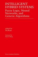 Intelligent Hybrid Systems : Fuzzy Logic, Neural Networks, and Genetic Algorithms