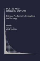 Postal and Delivery Services : Pricing, Productivity, Regulation and Strategy