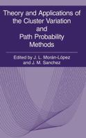 Theory and Applications of the Cluster Variation and Path Probability Methods