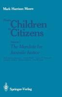 From Children to Citizens : Volume I: The Mandate for Juvenile Justice