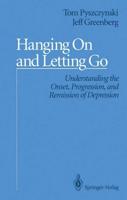 Hanging On and Letting Go : Understanding the Onset, Progression, and Remission of Depression