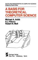 A Basis for Theoretical Computer Science. The AKM Series in Theoretical Computer Science