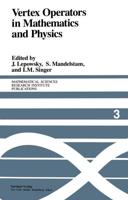 Vertex Operators in Mathematics and Physics : Proceedings of a Conference November 10-17, 1983
