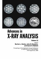 Advances in X-Ray Analysis: Proceedings of the Eighteenth Annual Conference on Applications of X-Ray Analysis Held August 6 8, 1969