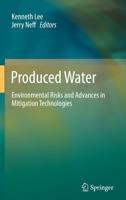 Produced Water: Environmental Risks and Advances in Mitigation Technologies