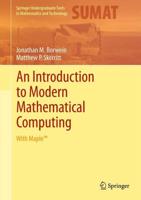 An Introduction to Modern Mathematical Computing : With Maple™