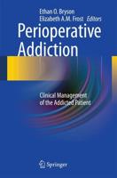 Perioperative Addiction : Clinical Management of the Addicted Patient