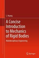 A Concise Introduction to Mechanics of Rigid Bodies : Multidisciplinary Engineering