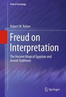 Freud on Interpretation : The Ancient Magical Egyptian and Jewish Traditions