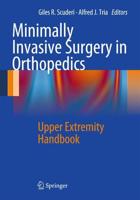 Minimally Invasive Surgery in Orthopedics : Upper Extremity Handbook
