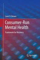 Consumer-Run Mental Health : Framework for Recovery
