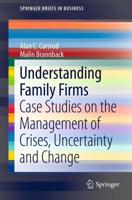 Understanding Family Firms : Case Studies on the Management of Crises, Uncertainty and Change