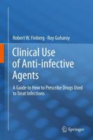 Clinical Use of Anti-infective Agents : A Guide on How to Prescribe Drugs Used to Treat Infections