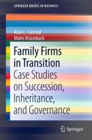 Family Firms in Transition : Case Studies on Succession, Inheritance, and Governance