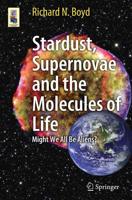 Stardust, Supernovae and the Molecules of Life : Might We All Be Aliens?