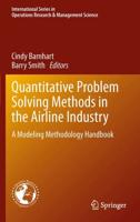 Quantitative Problem Solving Methods in the Airline Industry : A Modeling Methodology Handbook